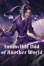 Invincible Dad of Another World