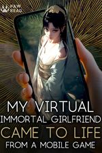 My Virtual Immortal Girlfriend Came to Life from a Mobile Game