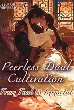 Peerless Dual Cultivation: From Fool to Immortal