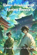 Wuxia: Drinking with Spring Breeze