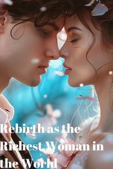 Rebirth as the Richest Woman in the World