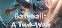 Baseball: A Two-Way Player