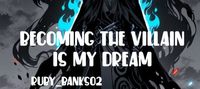 Becoming The Villain Is My Dream