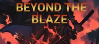 BEYOND THE BLAZE