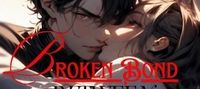 Broken Bond: Between Vices and Virtues (BL)