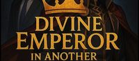 Divine Emperor In Another World