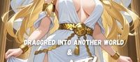 Dragged to Another World… and I Took the Goddess with me!