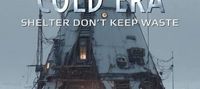 Extreme Cold Era: Shelter Don't Keep Waste