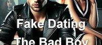 Fake Dating The Bad Boy