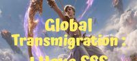 Global Transmigration: I Have SSS Talent