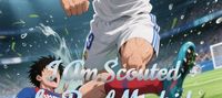 I Am Scouted by Real Madrid