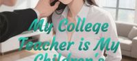My College Teacher is My Children's Mom