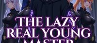 Mystical Fantasy : The Lazy Real Young Master [EN]