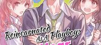 Reincarnated as a Playboy: I Can Hear My Reborn EXes' Thoughts