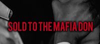 Sold To The Mafia Don