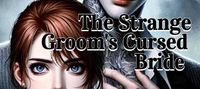 The Strange Groom's Cursed Bride