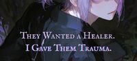 They Wanted a Healer, I Gave Them Trauma