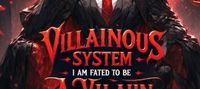 VILLAINOUS SYSTEM: I am fated to be a villain in fantasy novel