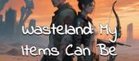 Wasteland: My Items Can Be Infinitely Upgraded