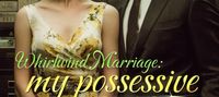 Whirlwind Marriage: My Possessive CEO's Undying Pampering