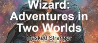 Wizard: Adventures in Two Worlds