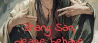 Zhang San, please behave yourself!